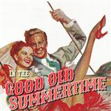Download Ren Shields and George Evans In The Good Old Summertime sheet music and printable PDF music notes