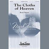 Download Rene Clausen The Cloths Of Heaven sheet music and printable PDF music notes
