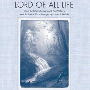 Richard A. Nichols, Lord Of All Life, SATB