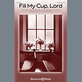 Download Richard Blanchard Fill My Cup, Lord (arr. Stan Pethel) sheet music and printable PDF music notes