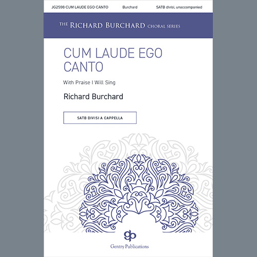 Richard Burchard, Cum Laude Ego Canto (With Praise I Will Sing), Choir