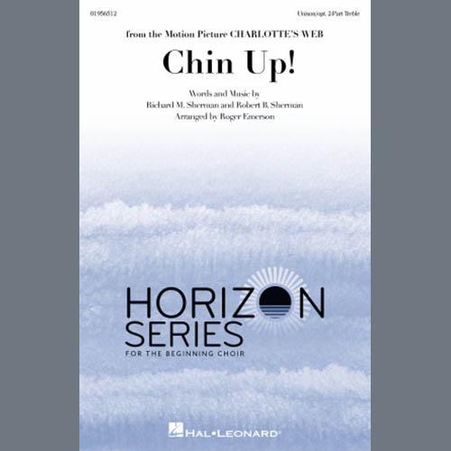 Richard M. Sherman & Robert B. Sherman, Chin Up (from Charlotte's Web) (arr. Roger Emerson), Choir