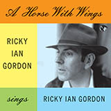 Download Ricky Ian Gordon A Horse With Wings sheet music and printable PDF music notes