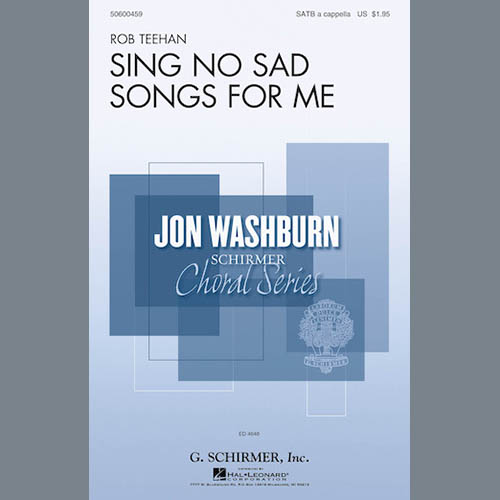 Rob Teehan, Sing No Sad Songs For Me, SATB