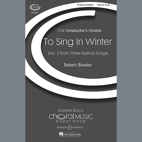 Robert Bowker, To Sing In Winter, SATB