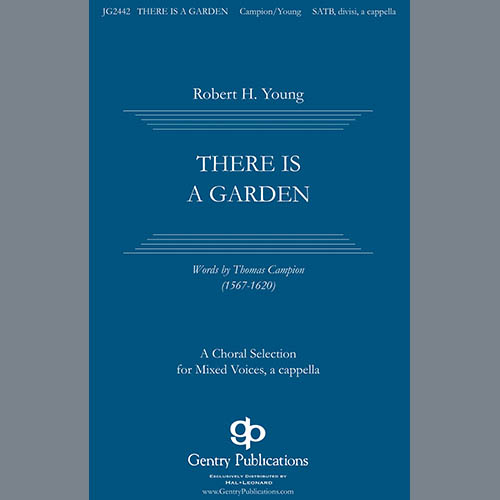 Robert H. Young, There Is A Garden, SATB Choir