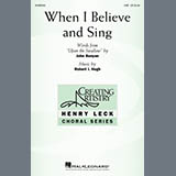 Download Robert I. Hugh When I Believe And Sing sheet music and printable PDF music notes
