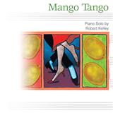 Download Robert Kelley Mango Tango sheet music and printable PDF music notes