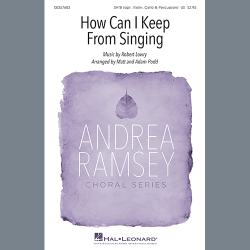 Robert Lowry, How Can I Keep From Singing (arr. Matt and Adam Podd), SATB Choir