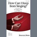 Download Robert Lowry How Can I Keep From Singing? (arr. Russell Robinson) sheet music and printable PDF music notes