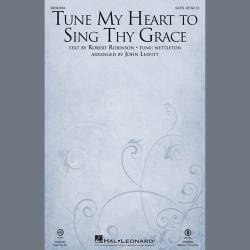 Robert Robinson, Tune My Heart To Sing Thy Grace (arr. John Leavitt), SATB Choir