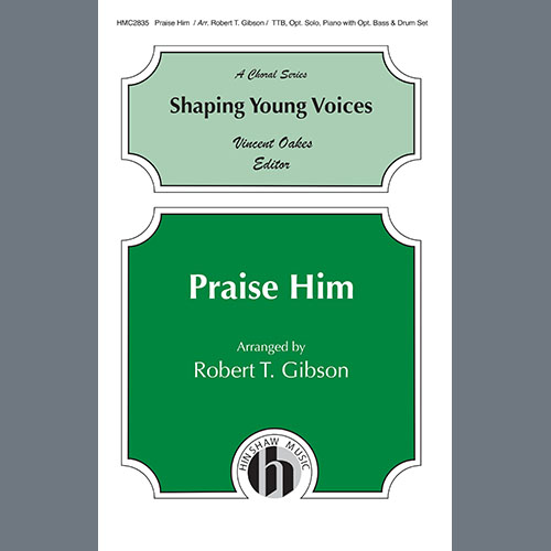 Robert T. Gibson, Praise Him, TTBB Choir