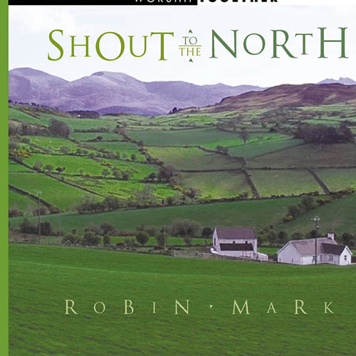 Robin Mark Robin Mark, Shout To The North, Piano, Vocal & Guitar (Right-Hand Melody)