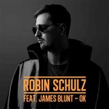 Download Robin Schulz OK (featuring James Blunt) sheet music and printable PDF music notes
