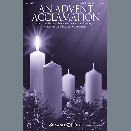 Roger Thornhill, An Advent Acclamation (arr. Stacey Nordmeyer), SATB Choir