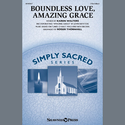 Roger Thornhill, Boundless Love, Amazing Grace, 2-Part Choir
