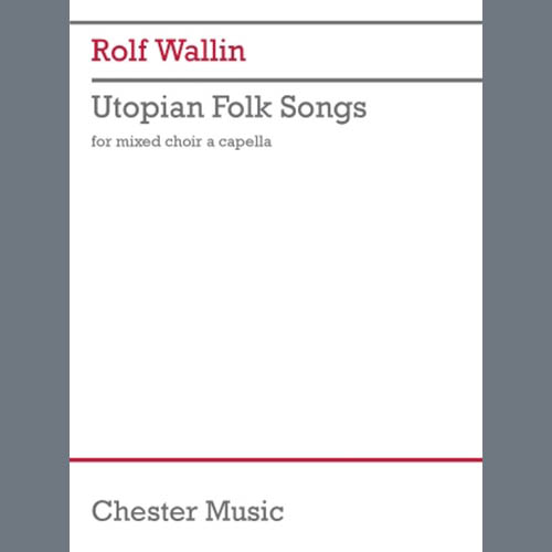 Rolf Wallin Rolf Wallin, Utopian Folk Songs, SSAATTBB Choir