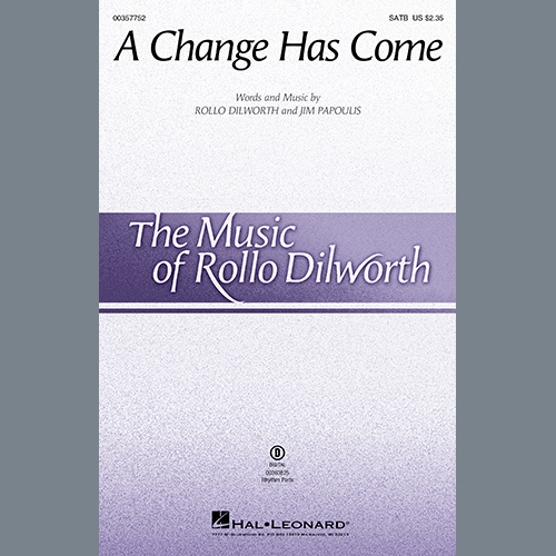 Rollo Dilworth & Jim Papoulis, A Change Has Come, SATB Choir