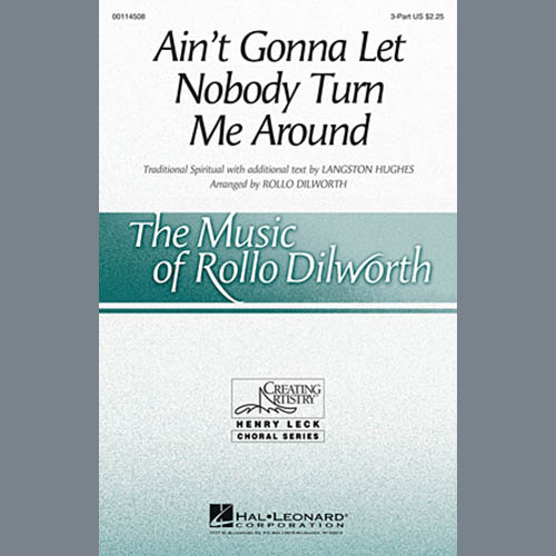 Rollo Dilworth, Ain't Gonna Let Nobody Turn Me Around, SATB