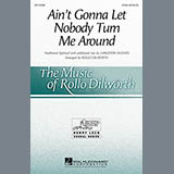 Download Rollo Dilworth Ain't Gonna Let Nobody Turn Me Around sheet music and printable PDF music notes