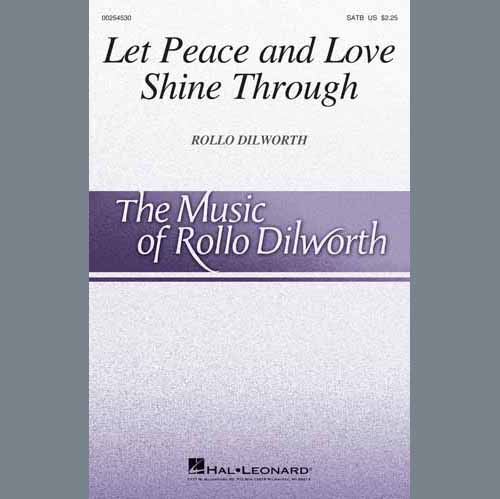 Rollo Dilworth, Let Peace And Love Shine Through, SATB Choir