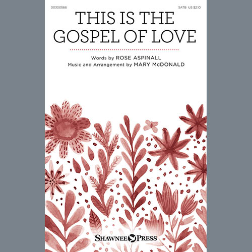 Rose Aspinall, This Is The Gospel Of Love (arr. Mary McDonald), SATB Choir