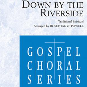Traditional Spiritual, Down By The Riverside (arr. Rosephanye Powell), SATB