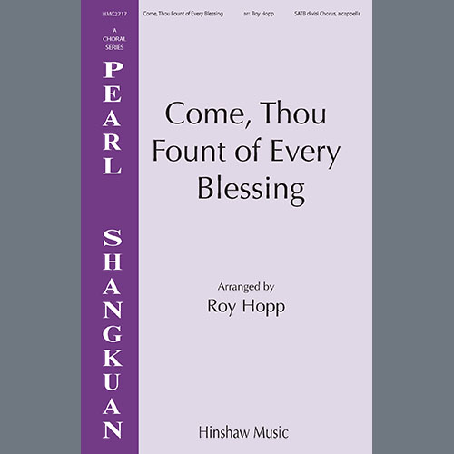 Roy Hopp, Come, Thou Fount of Every Blessing, SATB Choir