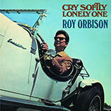Download Roy Orbison Cry Softly Lonely One sheet music and printable PDF music notes