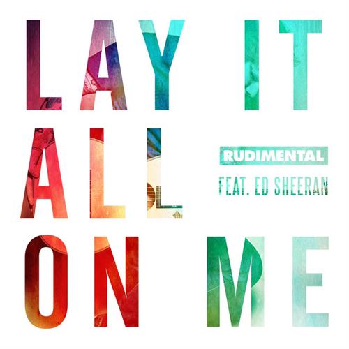 Rudimental, Lay It All On Me (feat. Ed Sheeran), Lyrics & Chords