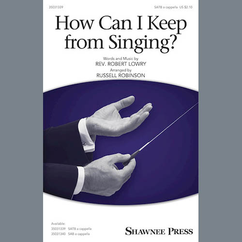Russell Robinson, How Can I Keep From Singing?, SATB