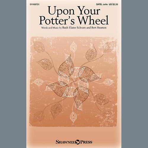 Ruth Elaine Schram and Bert Stratton, Upon Your Potter's Wheel, SATB Choir