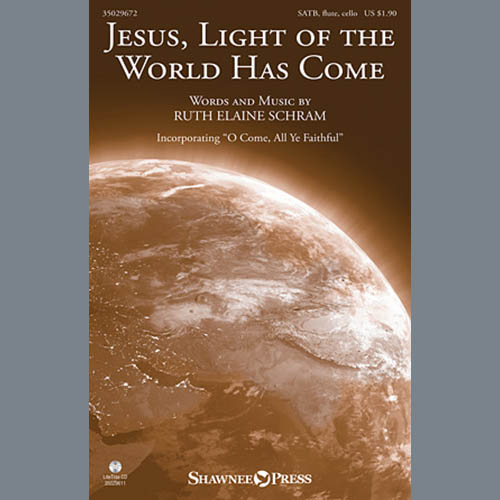 Ruth Elaine Schram, Jesus, Light Of The World Has Come, SATB