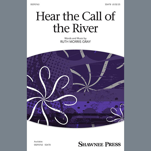 Ruth Morris Gray, Hear The Call Of The River, SATB Choir