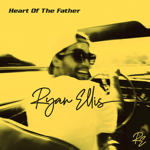 Ryan Ellis, Heart Of The Father, Piano, Vocal & Guitar Chords (Right-Hand Melody)