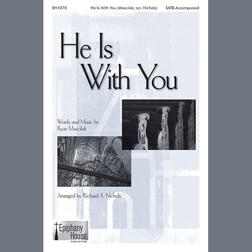 Ryan Mascilak, He Is With You (arr. Richard A. Nichols), SATB Choir