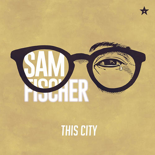 Sam Fischer, This City, Piano, Vocal & Guitar (Right-Hand Melody)