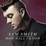 Download Sam Smith How Will I Know sheet music and printable PDF music notes