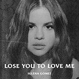 Download Selena Gomez Lose You To Love Me sheet music and printable PDF music notes