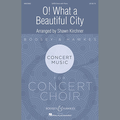 Shawn Kirchner, O What A Beautiful City, SATB