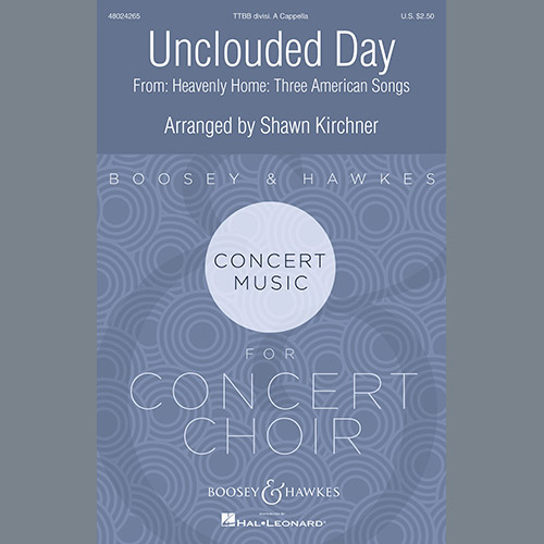 Shawn Kirchner, Unclouded Day (from Heavenly Home: Three American Songs), TTBB Choir