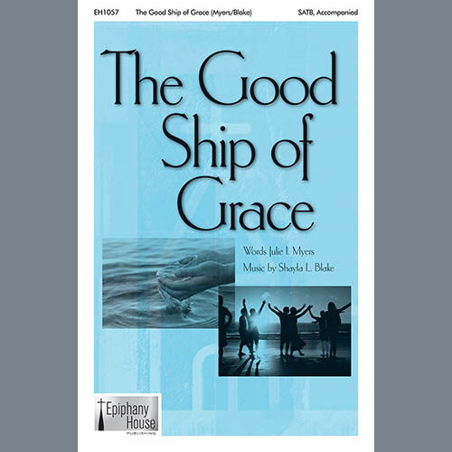 Shayla L. Blake, The Good Ship Of Grace, SATB Choir