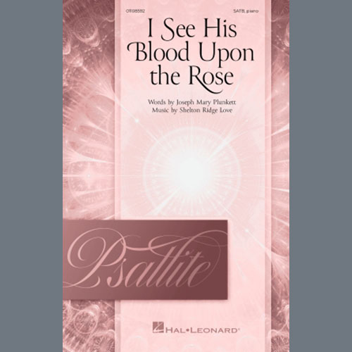 Shelton Ridge Love, I See His Blood Upon The Rose, SATB Choir