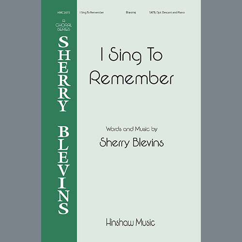 Sherry Blevins, I Sing To Remember, SATB Choir