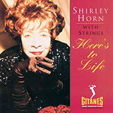 Download Shirley Horn Here's To Life sheet music and printable PDF music notes