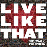 Download Sidewalk Prophets Live Like That sheet music and printable PDF music notes
