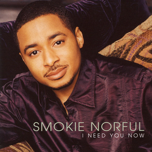 Smokie Norful, I Need You Now, Piano, Vocal & Guitar (Right-Hand Melody)