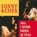 Download Sonny & Cher All I Ever Need Is You sheet music and printable PDF music notes