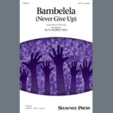 Download South African Folksong Bambelela (Never Give Up) (arr. Ruth Morris Gray) sheet music and printable PDF music notes