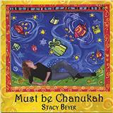 Download Stacy Beyer Must Be Chanukah sheet music and printable PDF music notes
